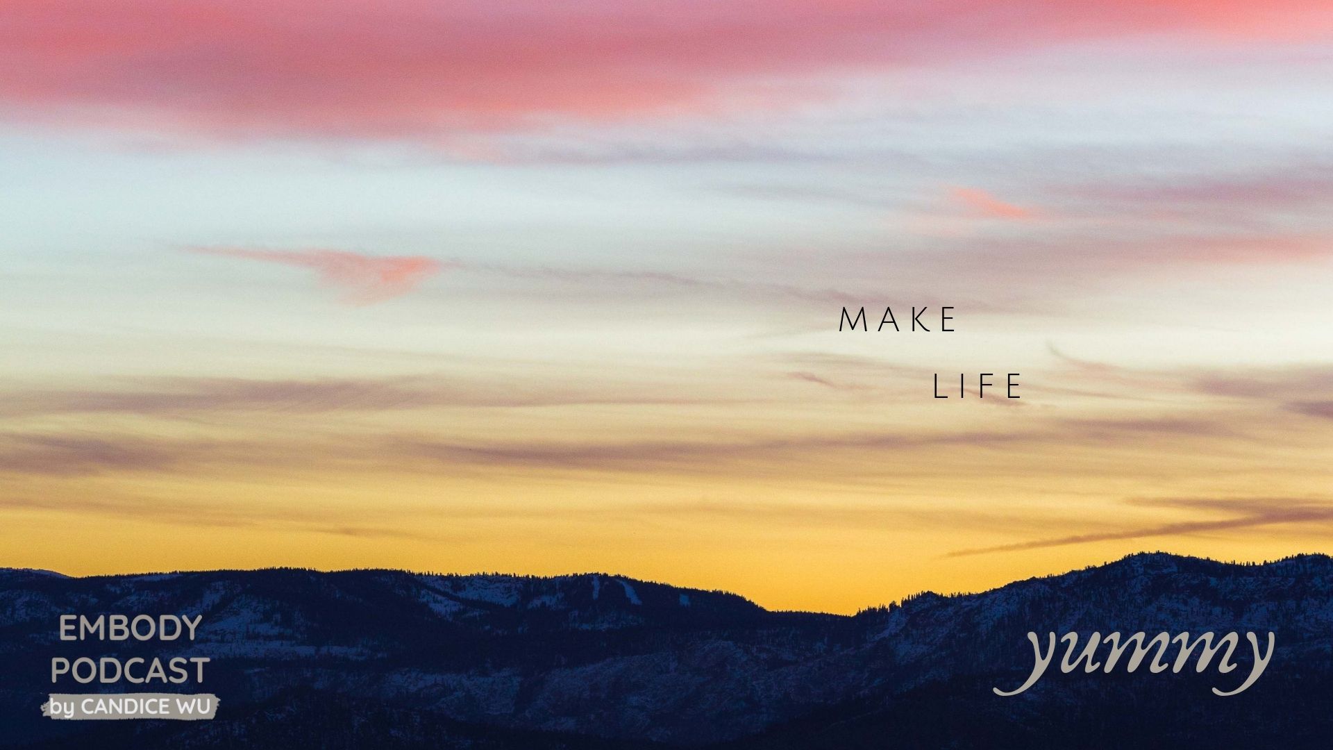 Make Life Yummy Ep175 Embody Podcast Candice Wu